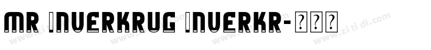 mr Inverkrug Inverkr字体转换 mr Inverkrug Inverkr字体转换